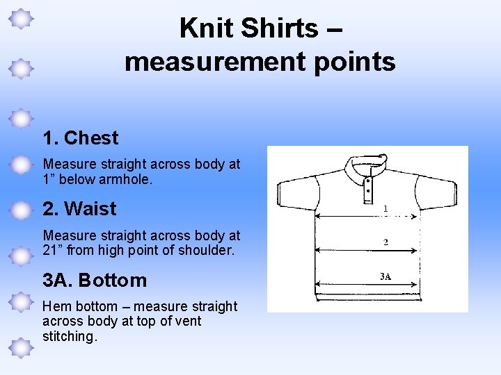 Knit Shirts – measurement points 1. Chest Measure straight across body at 1” below