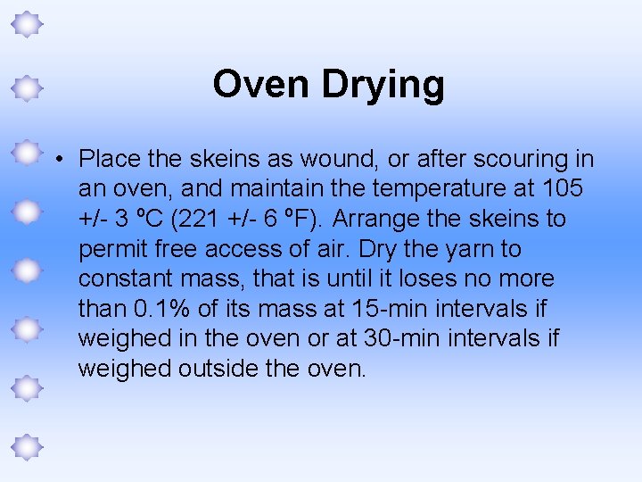 Oven Drying • Place the skeins as wound, or after scouring in an oven,