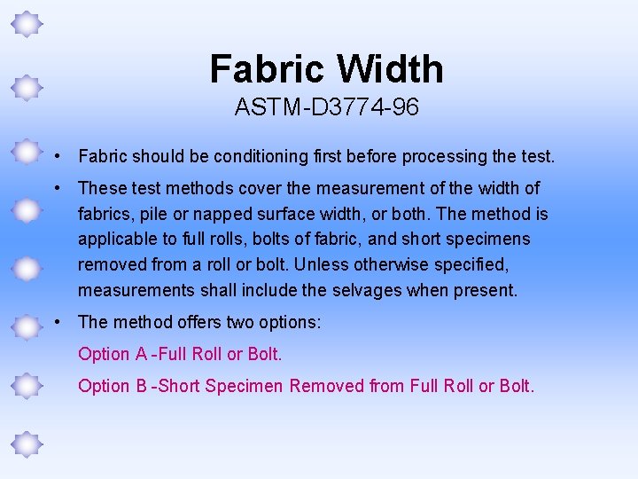 Fabric Width ASTM-D 3774 -96 • Fabric should be conditioning first before processing the