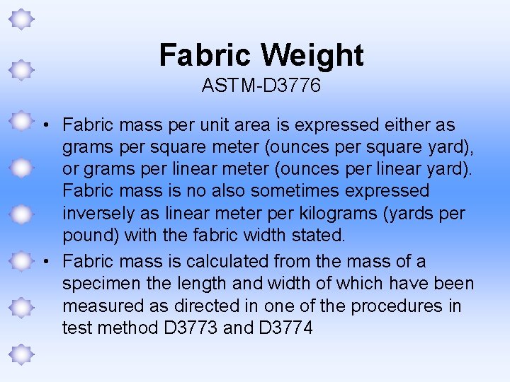 Fabric Weight ASTM-D 3776 • Fabric mass per unit area is expressed either as