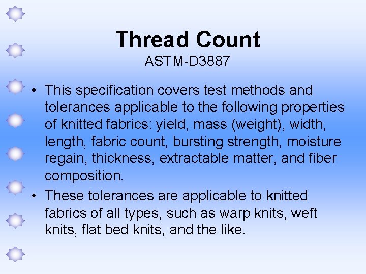 Thread Count ASTM-D 3887 • This specification covers test methods and tolerances applicable to