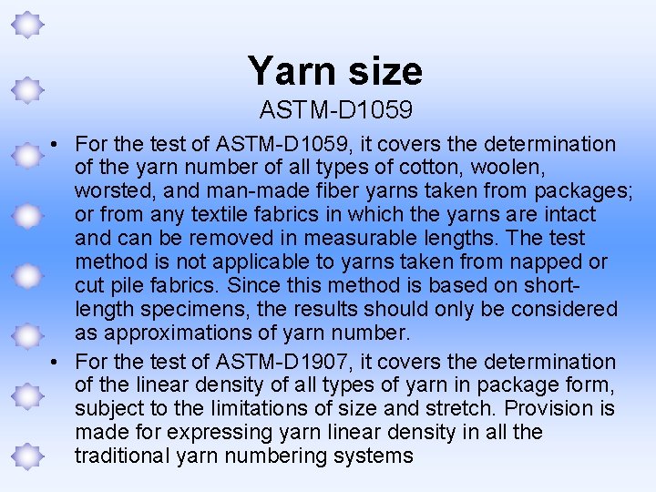 Yarn size ASTM-D 1059 • For the test of ASTM-D 1059, it covers the