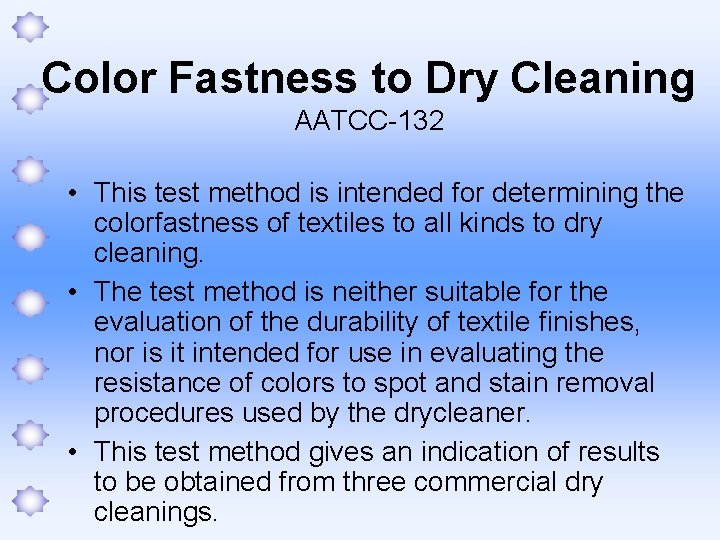 Color Fastness to Dry Cleaning AATCC-132 • This test method is intended for determining
