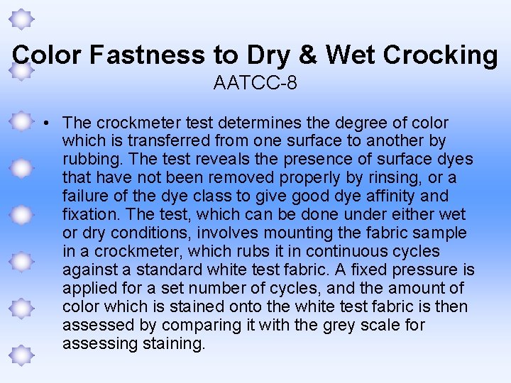 Color Fastness to Dry & Wet Crocking AATCC-8 • The crockmeter test determines the