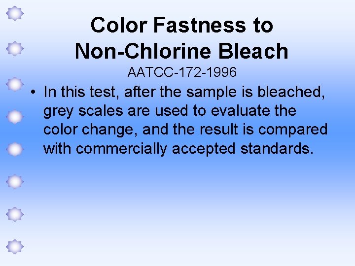 Color Fastness to Non-Chlorine Bleach AATCC-172 -1996 • In this test, after the sample