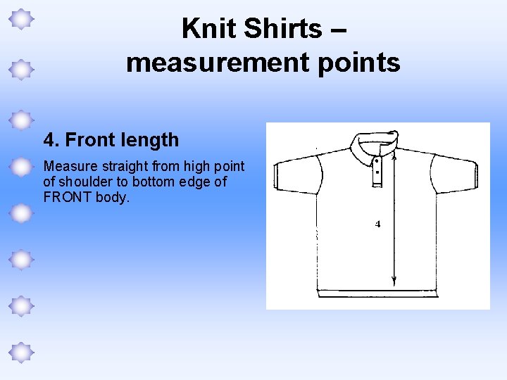 Knit Shirts – measurement points 4. Front length Measure straight from high point of