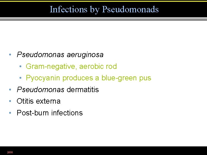 Infections by Pseudomonads • Pseudomonas aeruginosa • Gram-negative, aerobic rod • Pyocyanin produces a