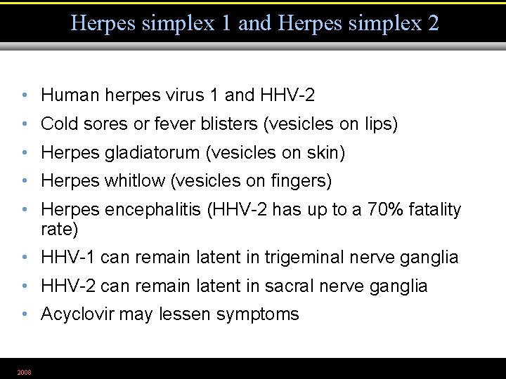 Herpes simplex 1 and Herpes simplex 2 • Human herpes virus 1 and HHV-2