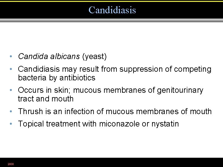 Candidiasis • Candida albicans (yeast) • Candidiasis may result from suppression of competing bacteria