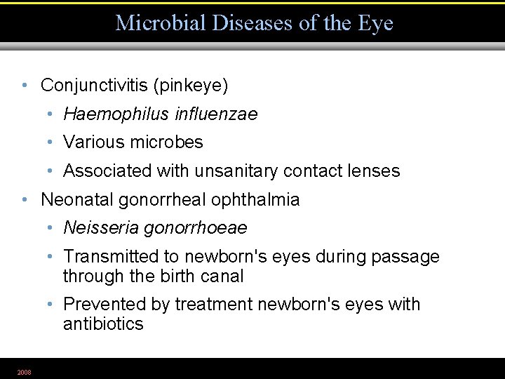 Microbial Diseases of the Eye • Conjunctivitis (pinkeye) • Haemophilus influenzae • Various microbes