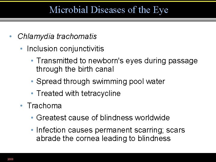 Microbial Diseases of the Eye • Chlamydia trachomatis • Inclusion conjunctivitis • Transmitted to