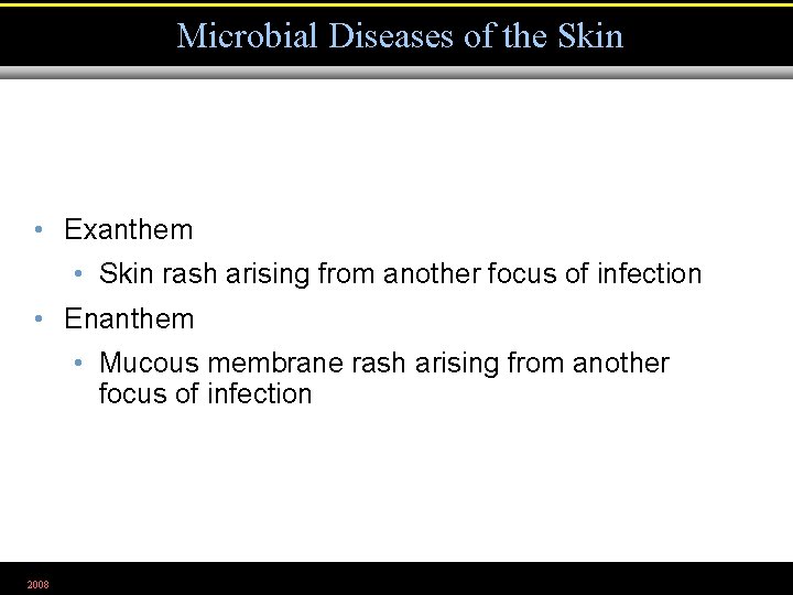 Microbial Diseases of the Skin • Exanthem • Skin rash arising from another focus