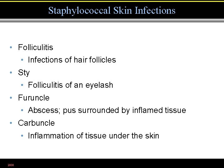 Staphylococcal Skin Infections • Folliculitis • Infections of hair follicles • Sty • Folliculitis