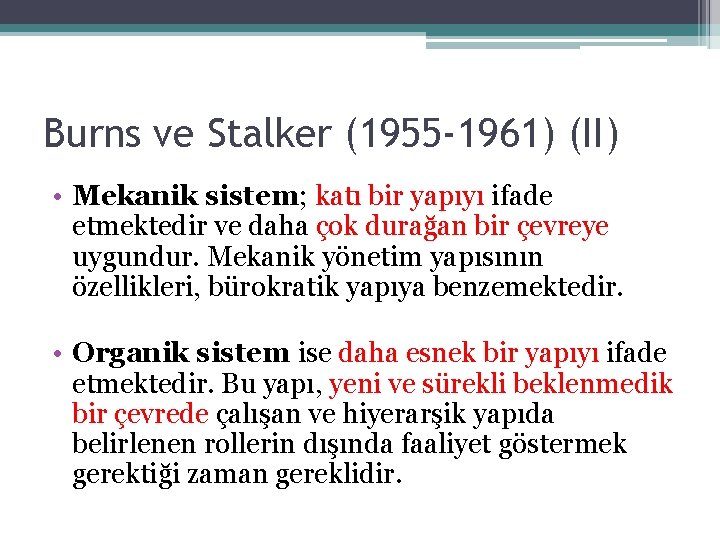 Burns ve Stalker (1955 -1961) (II) • Mekanik sistem; katı bir yapıyı ifade etmektedir