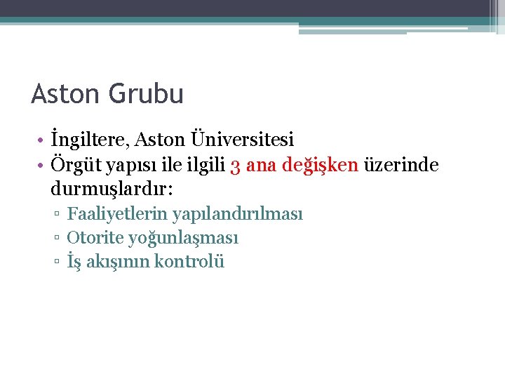 Aston Grubu • İngiltere, Aston Üniversitesi • Örgüt yapısı ile ilgili 3 ana değişken