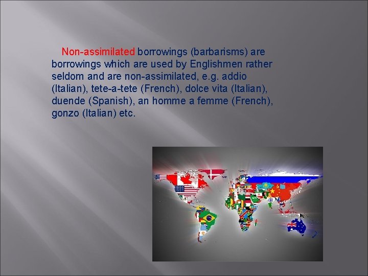 Non-assimilated borrowings (barbarisms) are borrowings which are used by Englishmen rather seldom and are