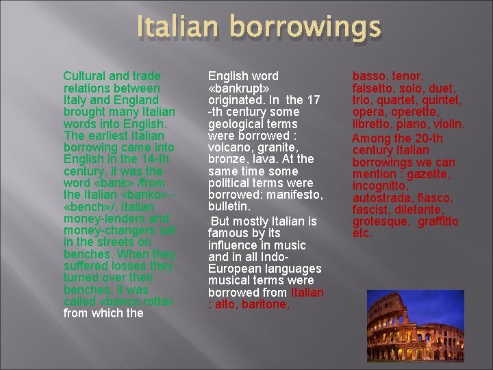 Italian borrowings English word Cultural and trade basso, tenor, «bankrupt» falsetto, solo, duet, relations