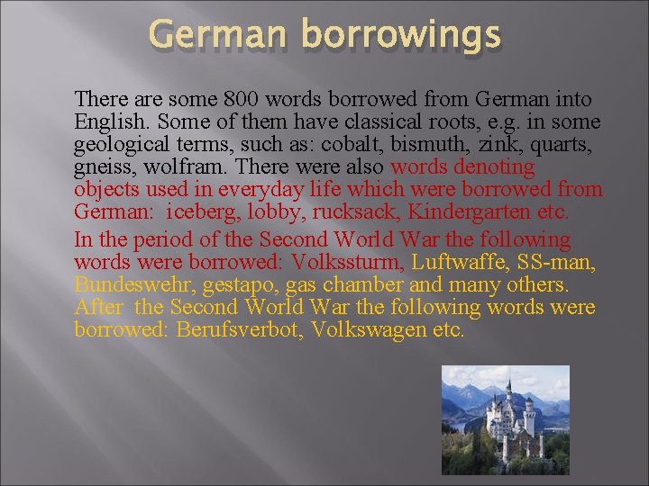 German borrowings There are some 800 words borrowed from German into English. Some of