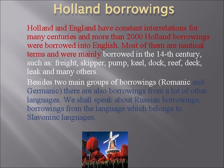 Holland borrowings Holland England have constant interrelations for many centuries and more than 2000