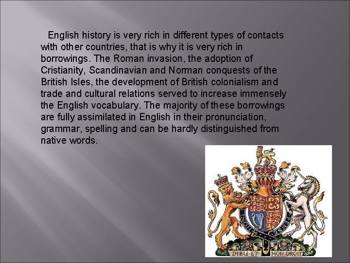 English history is very rich in different types of contacts with other countries, that