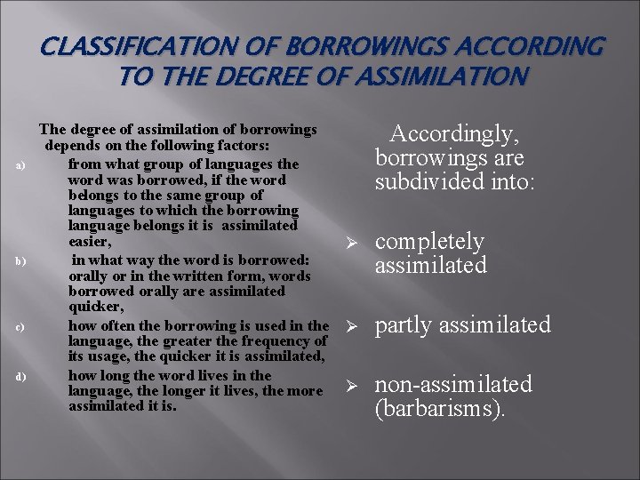 CLASSIFICATION OF BORROWINGS ACCORDING TO THE DEGREE OF ASSIMILATION The degree a) b) c)