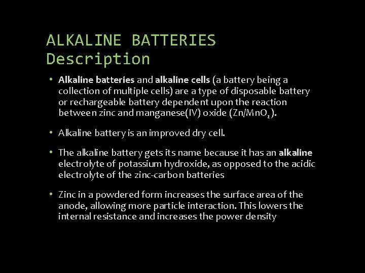 ALKALINE BATTERIES Description • Alkaline batteries and alkaline cells (a battery being a collection