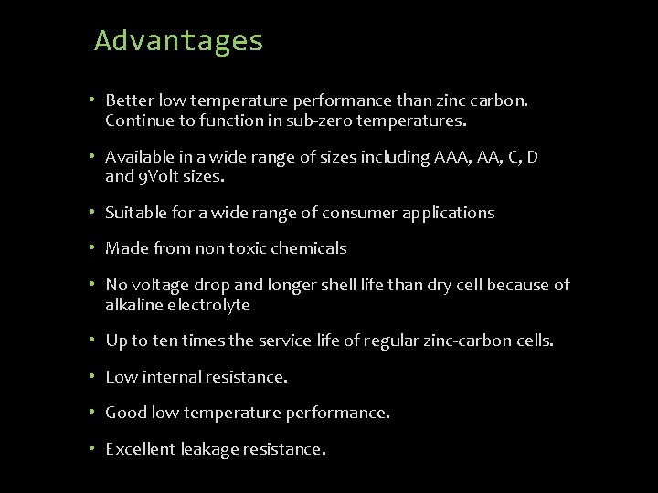 Advantages • Better low temperature performance than zinc carbon. Continue to function in sub-zero