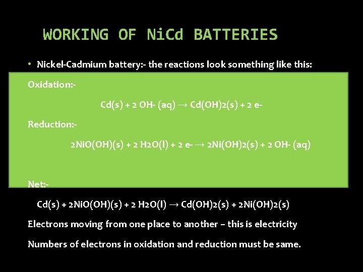 WORKING OF Ni. Cd BATTERIES • Nickel-Cadmium battery: - the reactions look something like