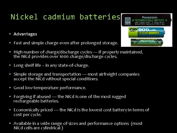 Nickel cadmium batteries • Advantages • Fast and simple charge even after prolonged storage.