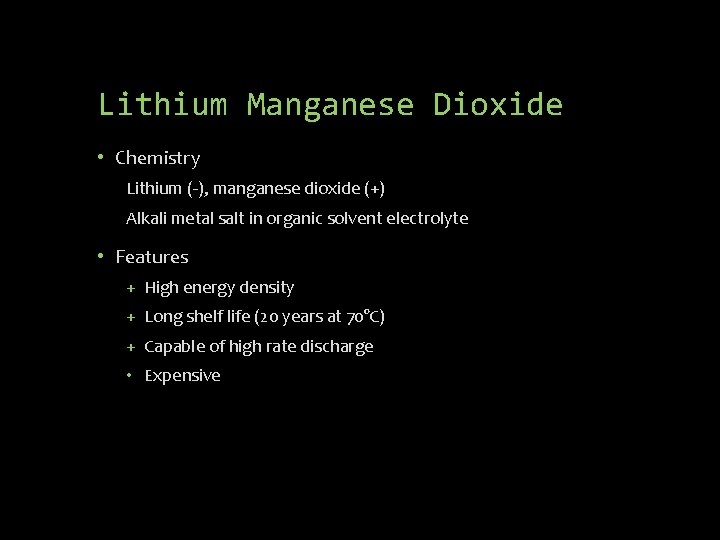 Lithium Manganese Dioxide • Chemistry Lithium (-), manganese dioxide (+) Alkali metal salt in