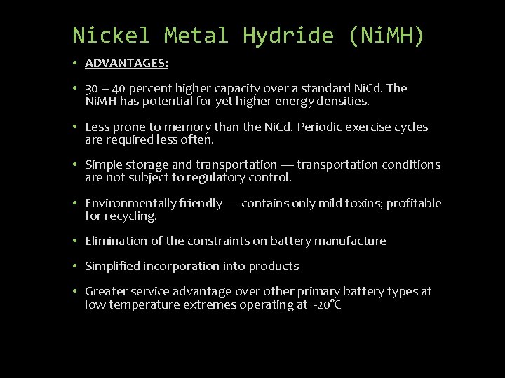 Nickel Metal Hydride (Ni. MH) • ADVANTAGES: • 30 – 40 percent higher capacity