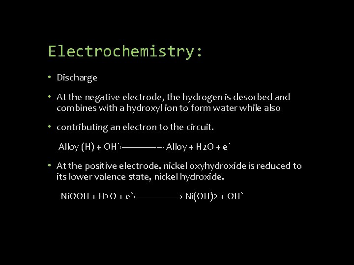 Electrochemistry: • Discharge • At the negative electrode, the hydrogen is desorbed and combines