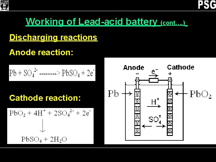 Working of Lead-acid battery (cont…. ) Discharging reactions Anode reaction: Cathode reaction: Cells and