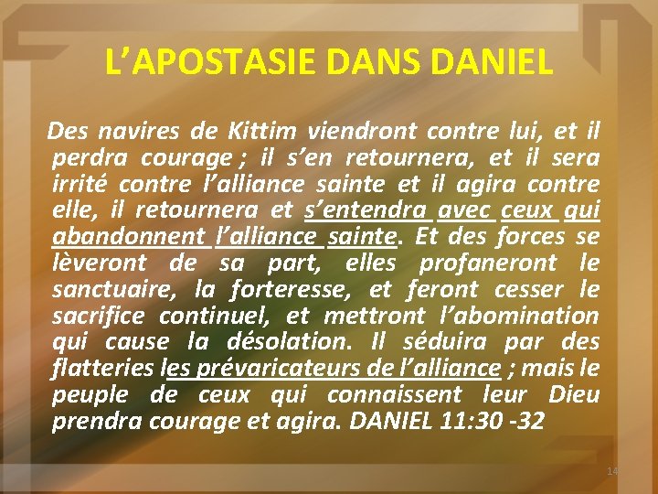 L’APOSTASIE DANS DANIEL Des navires de Kittim viendront contre lui, et il perdra courage