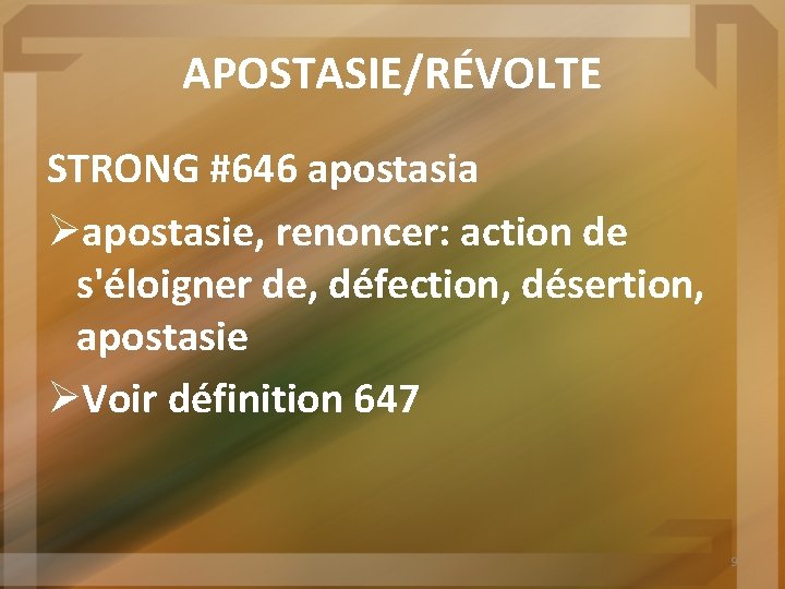 APOSTASIE/RÉVOLTE STRONG #646 apostasia Øapostasie, renoncer: action de s'éloigner de, défection, désertion, apostasie ØVoir