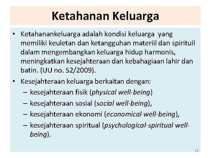 Ketahanan Keluarga • Ketahanankeluarga adalah kondisi keluarga yang memiliki keuletan dan ketangguhan materiil dan