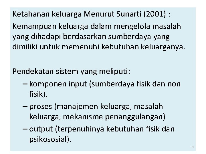 Ketahanan keluarga Menurut Sunarti (2001) : Kemampuan keluarga dalam mengelola masalah yang dihadapi berdasarkan
