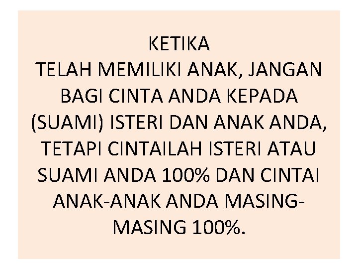 KETIKA TELAH MEMILIKI ANAK, JANGAN BAGI CINTA ANDA KEPADA (SUAMI) ISTERI DAN ANAK ANDA,