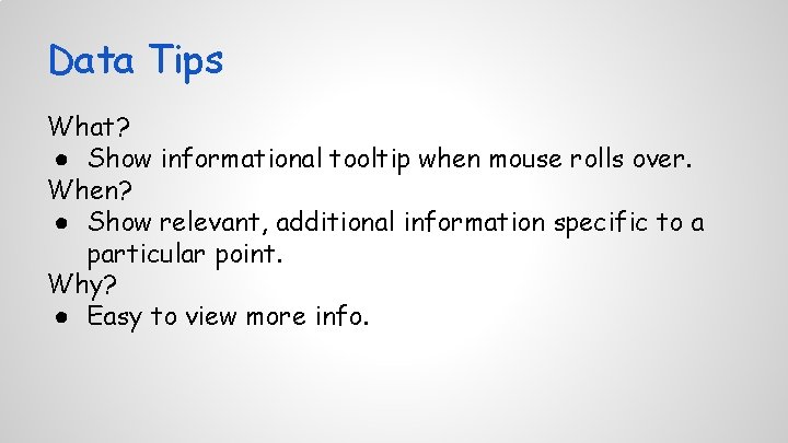 Data Tips What? ● Show informational tooltip when mouse rolls over. When? ● Show