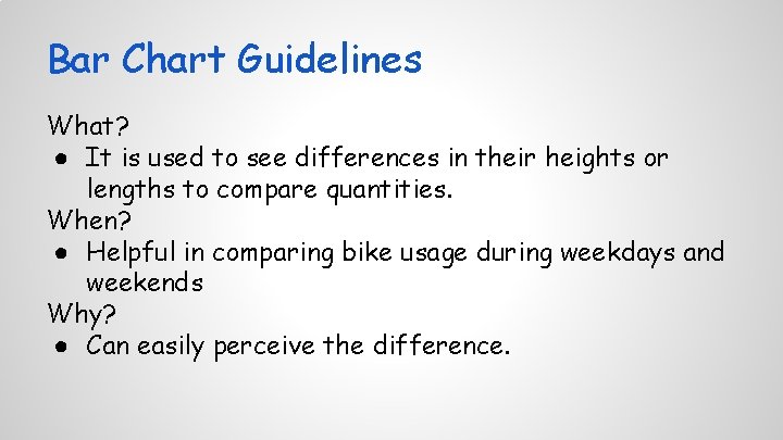 Bar Chart Guidelines What? ● It is used to see differences in their heights