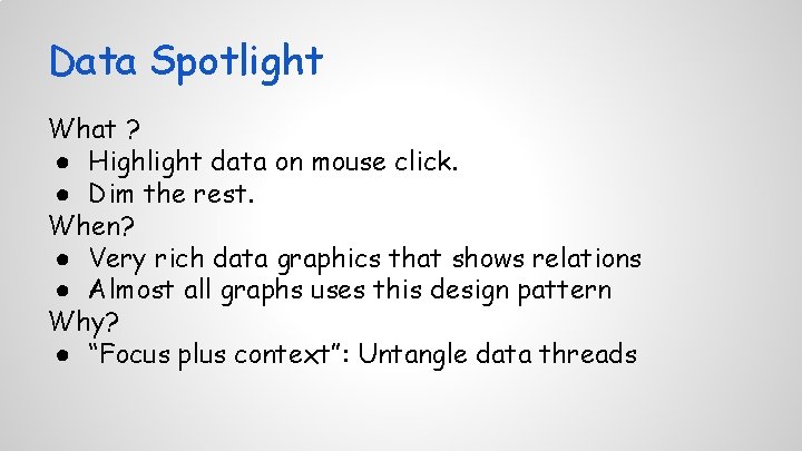 Data Spotlight What ? ● Highlight data on mouse click. ● Dim the rest.