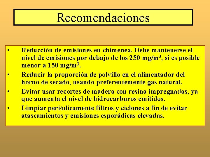 Recomendaciones • • Reducción de emisiones en chimenea. Debe mantenerse el nivel de emisiones