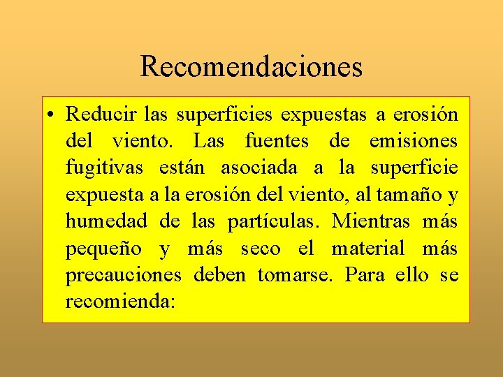 Recomendaciones • Reducir las superficies expuestas a erosión del viento. Las fuentes de emisiones