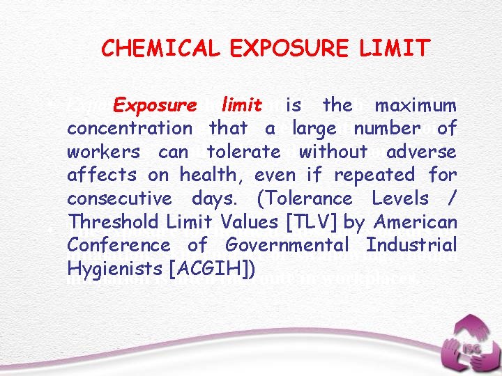 CHEMICAL EXPOSURE LIMIT • Exposure is thelimit contact with maximum chemical Exposure is the