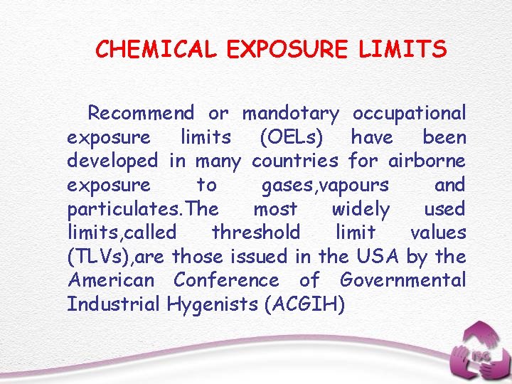 CHEMICAL EXPOSURE LIMITS Recommend or mandotary occupational exposure limits (OELs) have been developed in