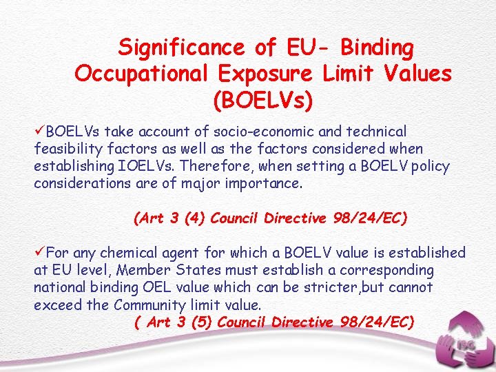 Significance of EU- Binding Occupational Exposure Limit Values (BOELVs) üBOELVs take account of socio-economic