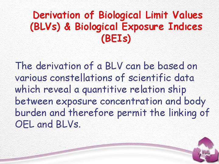 Derivation of Biological Limit Values (BLVs) & Biological Exposure Indıces (BEIs) The derivation of