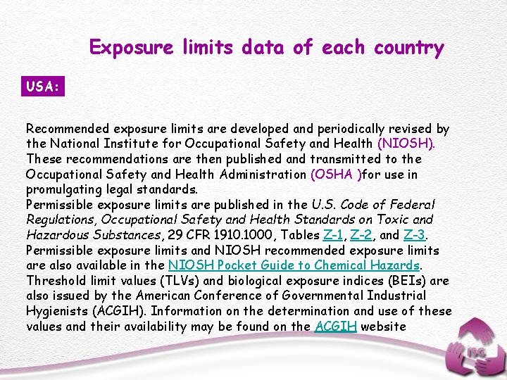 Exposure limits data of each country USA: Recommended exposure limits are developed and periodically