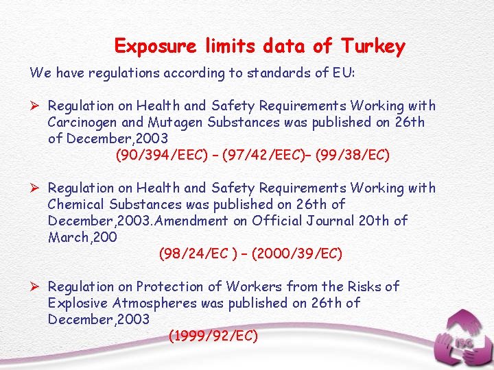 Exposure limits data of Turkey We have regulations according to standards of EU: Ø