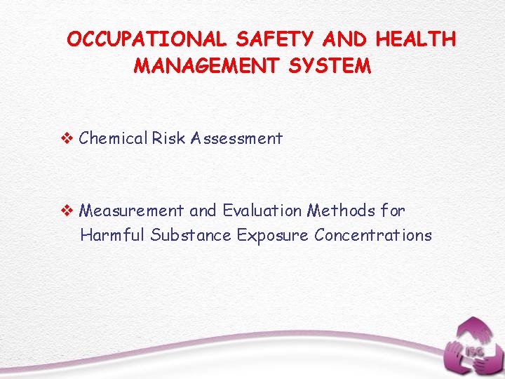 OCCUPATIONAL SAFETY AND HEALTH MANAGEMENT SYSTEM v Chemical Risk Assessment v Measurement and Evaluation